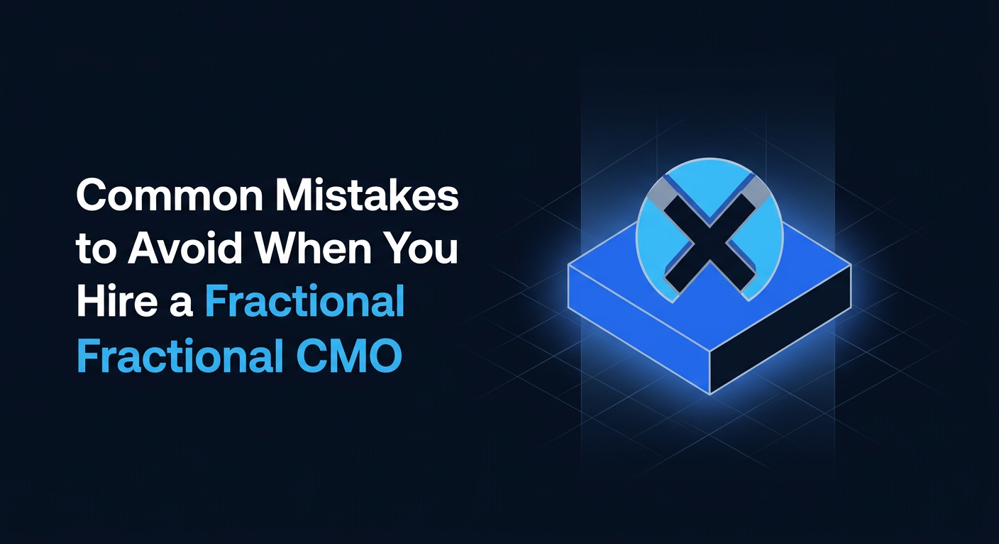 Common mistakes to avoid when you hire a fractional CMO for SaaS startups Common mistakes to avoid when you hire a fractional CMO for SaaS startups